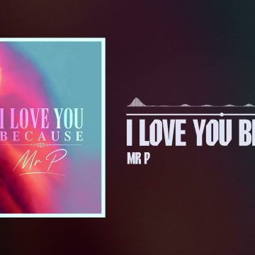 Mr P – I Love You Because I Love You Because by Mr P