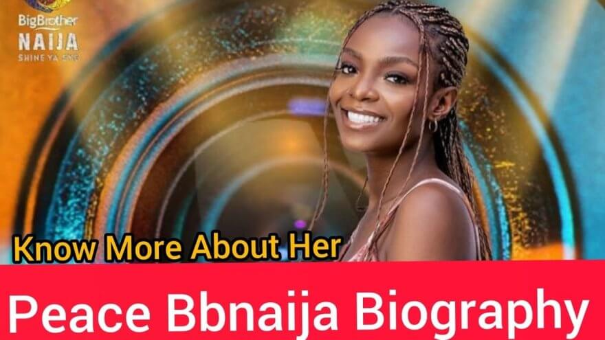 Peace BBNaija Biography: Real Name, Age, and Career of the Shine Ya Eye Star Peace BBNaija Biography: Real Name, Age, and Career of the Shine Ya Eye Star