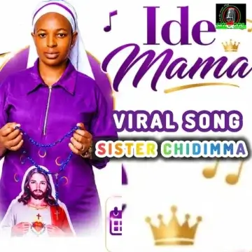 Sister Chidimma – Ide Mama (Viral Version) Ide Mama (Viral Version) by Sister Chidimma